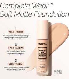 MOIRA Complete Wear Soft Matte Foundation is a Lightweight Vegan formula that provides a buildable to medium to full coverage for a flawless and natural makeup finish. Developed with an advanced and innovative Micro-Porous powder that controls shine, oil, and sebum while Niacinamide and Peptide complex help blur pores and create even skin texture. Cruelty Free Paraben Free Sulfates Free Phthalate Free Gluten Free Made in Korea HOW TO USE: Shake well before use. Using a foundation brush, sponge o Affordable Makeup Products, Oil Free Vegan, Affordable Makeup, Matte Foundation, Sulfate Free, Foundation Brush, Skin Texture, Paraben Free, Makeup Products