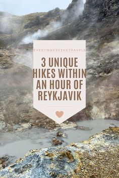 a sign that says 3 unique hikes within an hour of rejukavk