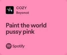 a pink background with black text that says paint the world pussyy pink spotty