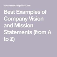 the best examples of company vision and mission statements from a to z