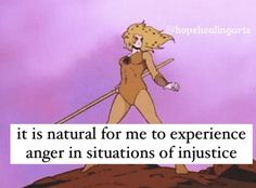 an image of a cartoon character with a caption that reads, it is natural for me to experience anger in situations of justice