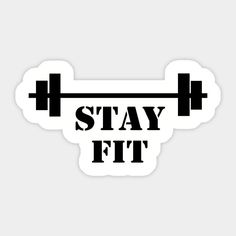 a sticker with the words stay fit and barbells on it, against a white background