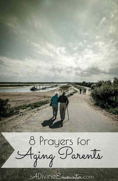 two people walking down a dirt road with the words 8 prayers for aging parents