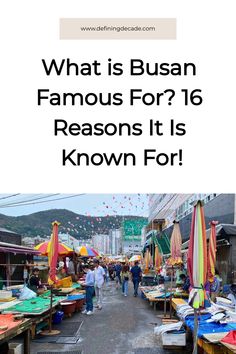 what is busan famous for? 16 reasons it is known for - travel guide