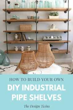 some shelves with jars and vases on them in a room that says how to build your own diy industrial pipe shelves the design twins