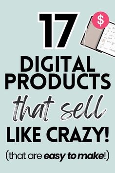 the words 17 digital products that sell like crazy