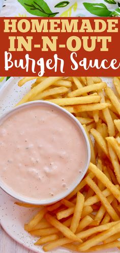 homemade in - n - out burger sauce on a plate with french fries