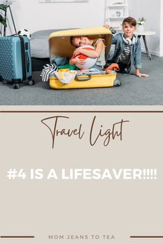 a child in a suitcase with the words travel light 4 is a lifesaver