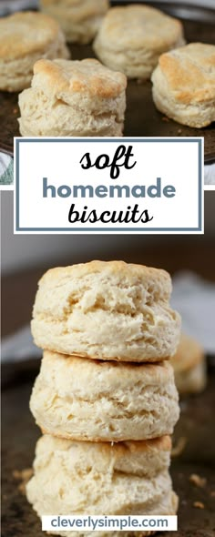 homemade biscuits stacked on top of each other with the words soft homemade biscuits above them