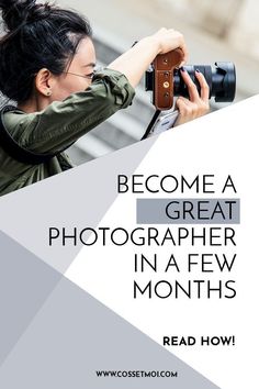 a woman taking pictures with her camera and text that reads, become a great photographer in a few months