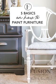 a white chair sitting next to a dresser with the words 5 basics on how to paint furniture