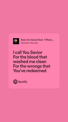 a pink background with the words, i call you savor for the blood that washed me clean for the wrongs that you've been redeemed