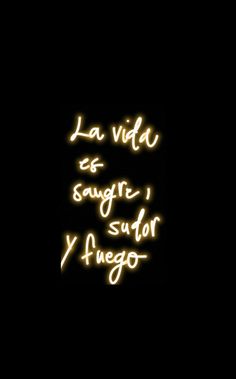 the words are written in neon lights against a black background that reads, la vidi se sangre sujo y huego