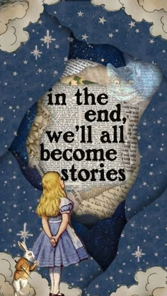 an altered collage with the words in the end, we'll all become stories