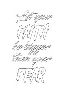 some type of lettering that says, let your faith be bigger than your fear and fear