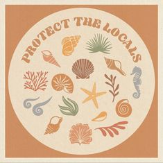 an image of the words protect the locals on a circle with sea animals and seashells