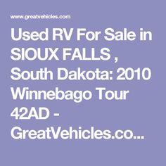 the text used rv for sale in sioux falls, south dakota 2010 winnebago tour 42ad