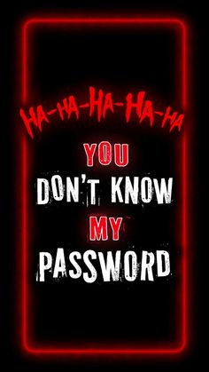 a red neon frame with the words you don't know my password