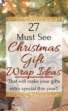 presents under the christmas tree with text overlay that reads 27 must see christmas gift wrap ideas