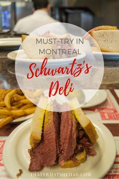 a roast beef sandwich on a plate with fries in the background and text overlay that reads, must try in montreal schwa's deli