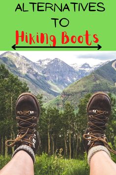 a person's feet with hiking boots and mountains in the background text overlay reads top 10 alternatives to hiking boots