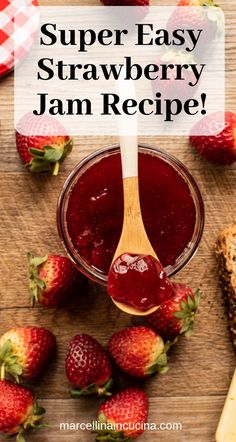 strawberry jam in a jar with strawberries around it and the words super easy strawberry jam recipe