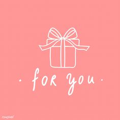 a pink background with a white gift box and the words for you written in cursive font