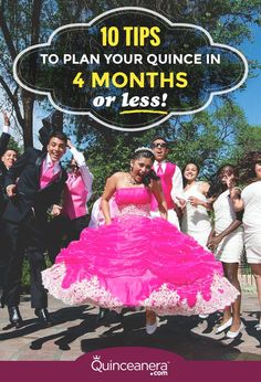 a group of people in formal wear with the title 10 tips to plan your quince in 4 months or less