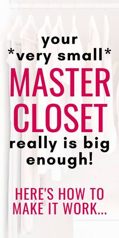 there's how to make it work for your small closet master closet really is big enough