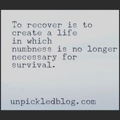 the words to recover is to create a life in which numberess is no longer necessary for survival