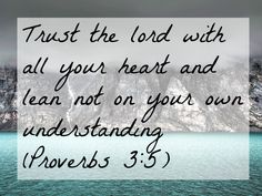 a bible verse with the words trust the lord with all your heart and lean not on your own