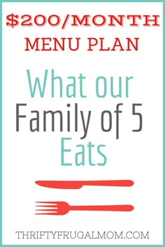 a sign that says what our family of 5 eats $ 200 / month menu plan