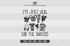 i'm just here for the snacks svg cut file with mickey mouse, ice cream