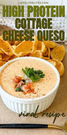 a bowl of cheese quesadilla with chips on the side and text overlay that reads high protein cottage cheese queso