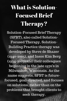 Solution-Focused Brief Therapy (SFBT), also called Solution-Focused Therapy, Solution-Building Practice therapy was developed by Steve de Shazer (1940-2005), and Insoo Kim Berg (1934-2007) and their colleagues beginning in the late 1970’s in Milwaukee, Wisconsin. As the name suggests, SFBT is future-focused, goal-directed, and focuses on solutions, rather than on the problems that brought clients to seek therapy. #solutionfocusedbrieftherapy #therapy #solutions #psychotherapy #psychiatry Solution Focused Brief Therapy, Psychology Meaning, Social Work Exam, Masters In Psychology, Psychology Careers, Colleges For Psychology, Psychology Courses, Abnormal Psychology