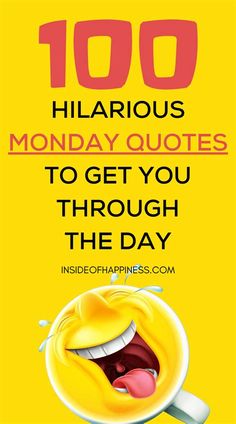 a yellow poster with the words 100 hilarious monday quotes to get you through the day