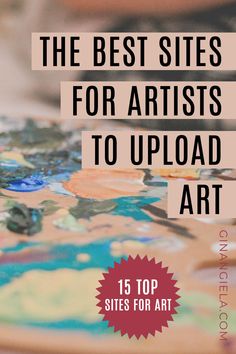 the best sites for artist's to upload art - 15 top sites for art