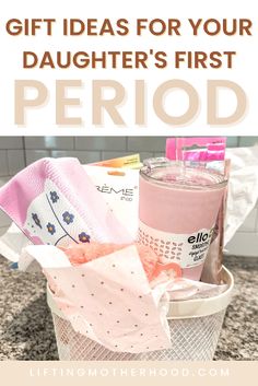 a basket full of personal care items with the words gift ideas for your daughter's first period