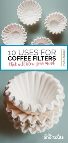 coffee filters with text overlay that reads 10 uses for coffee filters that will blow your mind