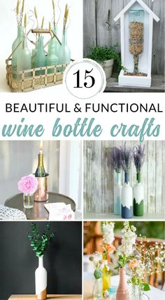 vases with flowers and plants in them are featured on the cover of 15 beautiful functional wine bottle crafts