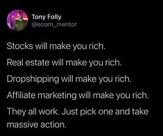 the text reads, stocks will make you rich real estate will make you rich affirmate marketing will make you rich they all work just pick one and take massive action