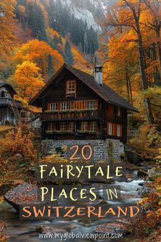 a cabin in the mountains with text overlay that reads 20 fairytale places in switzerland