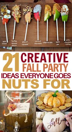 an assortment of fall party foods and desserts with text overlay that reads 21 creative fall party ideas everyone goes nuts for