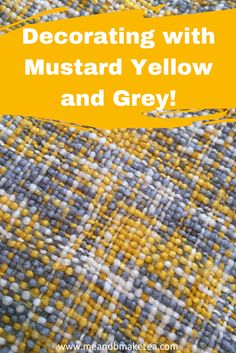 yellow and gray carpet with the words decorating with mustardard yellow and grey