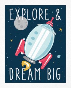 a poster with the words explore and dream big