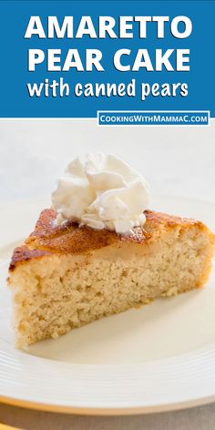 a close up of a piece of cake on a plate with the words amarettoo pear cake with canned pears