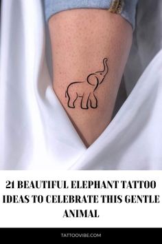 an elephant tattoo on the side of a woman's leg with text that reads, 21 beautiful elephant tattoo ideas to celebrate this gentle animal