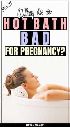 a woman laying in a bathtub with the words why is a hot bath bad for pregnant?