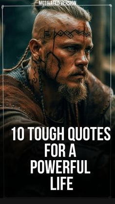 a man with tattoos on his face and the words 10 tough quotes for a powerful life