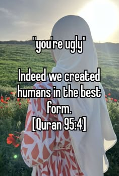 a woman standing in the grass with her back turned to the camera and texting you're ugly indeed we created humans in the best form